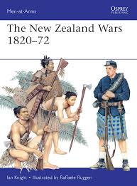 the new zealand wars 1820 72 men at