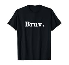 Amazon.com: Bruv. Funny Slang, Gift T-Shirt : Clothing, Shoes & Jewelry