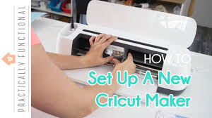 how to set up a brand new cricut maker