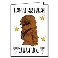 Card is bit of thick, tough paper or slim pasteboard, particularly one useful for writing or printing on; Funny Birthday Card Happy Birthday Chew You Chewbacca Star Wars C141 Buy Online In Colombia At Desertcart Co Productid 130436375