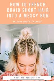 The french braid has a short hair variant that uses bobby pins to hold the hairstyle. Braid Tutorial Easy French Braid For Short Hair Twist Me Pretty