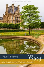 your guide to the tuileries garden in paris
