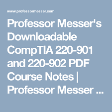 A great compliment to the comptia a+ complete study guide: Professor Messer S Downloadable Comptia 220 901 And 220 902 Pdf Course Notes Professor Messer It Certification Training Cour Training Courses Certs Professor