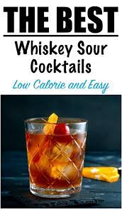 Whisky is slightly more, at roughly 110 calories a shot. Whiskey Sour Cocktail Recipe Low Calorie And Easy