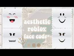 Get free cute bloxburg codes now and use cute bloxburg codes immediately to get % off or · face = blue wistful wink ( 2,500 r$ ) [owner; 30 Aesthetic Roblox Face Codes For You Youtube