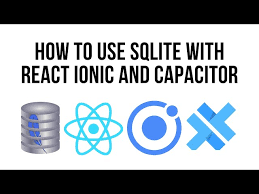 ionic react sqlite building apps with