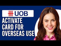 activate a uob card for overseas use