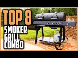 top 8 best smoker grill combo in 2021