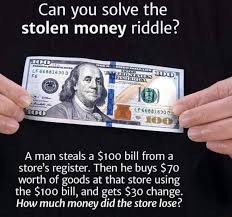 Fake money is a great prop for games, educational exercises, and stage performances. Can You Solve The Stolen Money Riddle A Man Steals A 100 Bill From A Store S Register Then He Buys 70 Worth Of Goods At That Store Using The 100 Bill And