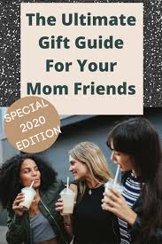 good gift ideas for mom friends