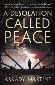A Desolation Called Peace (Teixcalaan, #2) by Arkady Martine | Goodreads