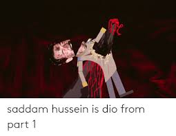 I am saddam hussein, he replied. 25 Best Memes About Saddam Hussein Saddam Hussein Memes