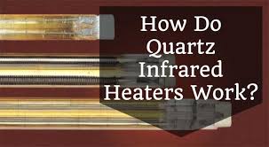 How Do Quartz Infrared Heaters Work