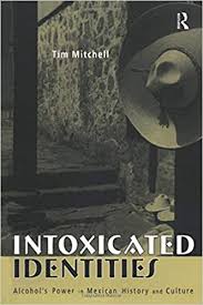 112m consumers helped this year. Amazon Com Intoxicated Identities Alcohol S Power In Mexican History And Culture 9780415948135 Mitchell Tim Books