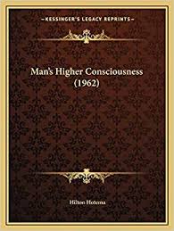 Book list for those on a path to higher consciousness. Man S Higher Consciousness 1962 Hotema Hilton 9781169830141 Amazon Com Books