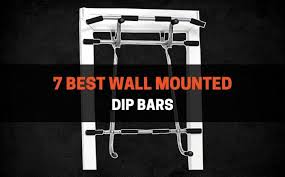 7 Best Wall Mounted Dip Bars 2023