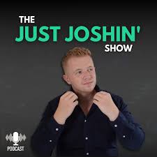 The Just Joshin’ Show with Joshua Tharby