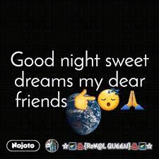 good night sweet dreams my dear friends