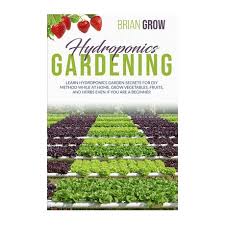 Looks amazing and so easy to assemble and maintain. Hydroponics Gardening Learn Hydroponics Garden Secrets For Diy Method While At Home Grow Vegetables Fruits And Herbs Even If You Are A Be Buy Online In South Africa Takealot Com