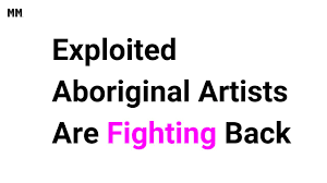 exploited aboriginal artists are