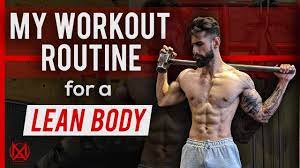my workout routine for lean body