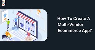 how to create a multi vendor ecommerce app