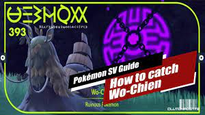 How to Catch Wo-Chien