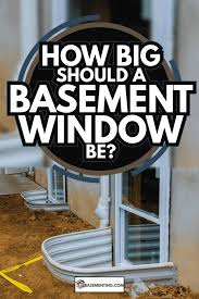 How Big Should A Basement Window Be