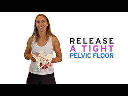 release a tight pelvic floor you