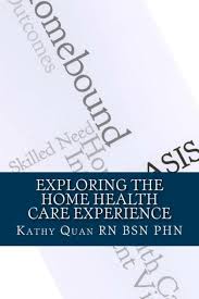 Exploring The Home Health Care Experience A Guide To Transitioning Your Career Path Book