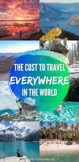 the cost to travel everywhere in the world