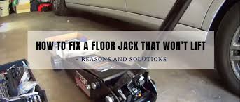 floor jack that won t lift