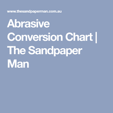 Abrasive Conversion Chart The Sandpaper Man Chart