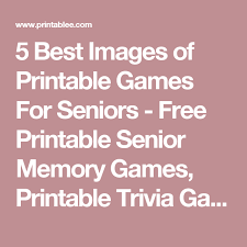 Playing habits change with age, that is why we created a great collection of games for old people, here on silvergames.com. 5 Best Images Of Printable Games For Seniors Free Printable Senior Memory Games Printable Trivia Games For S Printable Games Printable Word Games Word Games