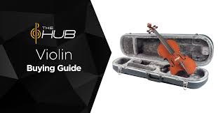 Buying Guide How To Choose The Right Violin The Hub