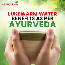 lukewarm water benefits as per ayurveda