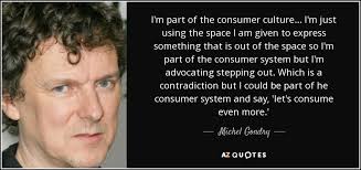 Michel Gondry quote: I&#39;m part of the consumer culture... I&#39;m just ... via Relatably.com