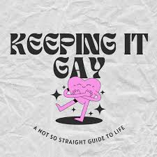 Keeping it Gay: A Not So Straight Guide To Life