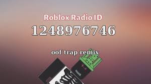 How these codes are working. Oof Trap Remix Roblox Id Roblox Radio Code Roblox Music Code Youtube
