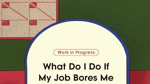 bored at work what to do if your job