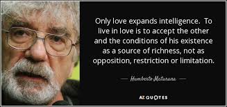 Humberto maturana born september 14 1928 in santiago chile is a chilean biologist many consider him a member of a group of secondorder cybernetics theor. Humberto Maturana Quote Interpersonal Interaction Quotes Interpersonal