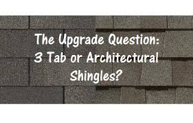 3 tab or architectural shingles