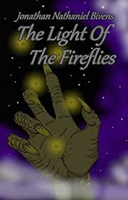 Amazon Com The Light Of The Fireflies Ebook Bivens Jonathan Nathaniel Bivens Jr Kenneth Lee Kindle Store