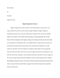 argument chris hooton 2a harward argument essay illegal immigration in the u s illegal immigration has been relevant in the united states for many years