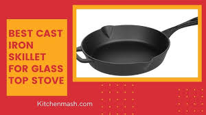 cast iron skillet for glass top stove