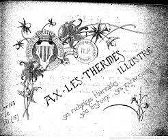 Ax-les-Thermes illustré : ses richesses thermales, son histoire, ses  excursions [par H. Marcailhou-d'Aymeric] | Gallica