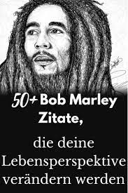 Sehen sie sich die besten zitate von bob marley an. 50 Bob Marley Zitate Die Deine Lebensperspektive Verandern Werden Wie Sie Liebt