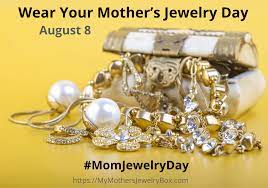 wear your mother s jewelry day my