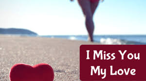 i miss you my love beautiful miss you