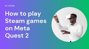 meta quest 2 how to play steam games